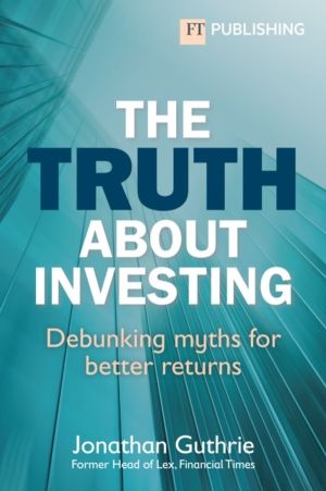Truth About Investing - Debunking myths for better returns