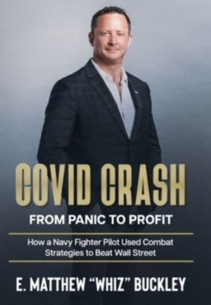 Covid Crash - From Panic to Profit: How a Navy Fighter Pilot Used Combat St