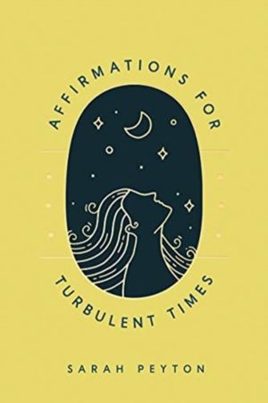 Affirmations for Turbulent Times - Resonant Words to Soothe Body and Mind