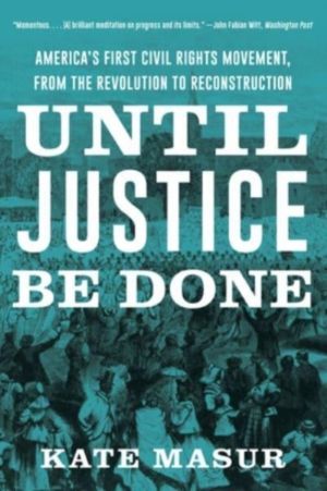 Until Justice Be Done - America's First Civil Rights Movement, from the Rev
