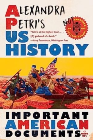 Alexandra Petri's US History - Important American Documents (I Made Up)