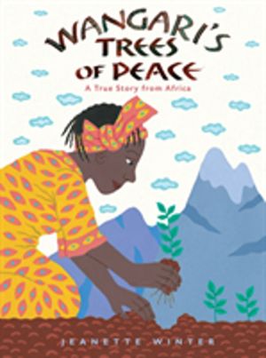 Wangari's Trees of Peace - A True Story from Africa