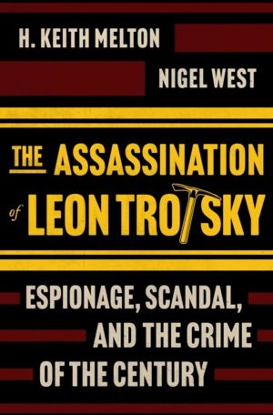 Assassination of Leon Trotsky - Espionage, Scandal, and the Crime of the Ce