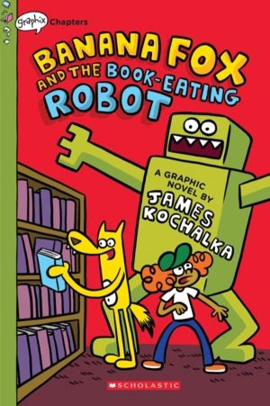 Banana Fox and the Book-Eating Robot: A Graphix Chapters Book (Banana Fox #