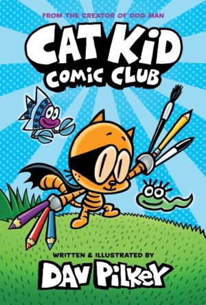 Cat Kid Comic Club: the new blockbusting bestseller from the creator of Dog