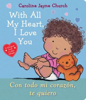 With All My Heart, I Love You / Con todo mi corazon, te quiero (Scholastic