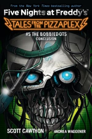Bobbiedots Conclusion (Five Nights at Freddy's: Tales from the Pizzaplex #5