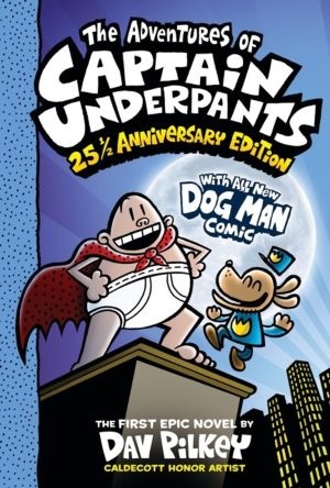 Adventures of Captain Underpants (Now With a Dog Man Comic!): 25 1/2 Annive
