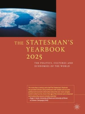 Statesman's Yearbook 2025 - The Politics, Cultures and Economies of the Wor