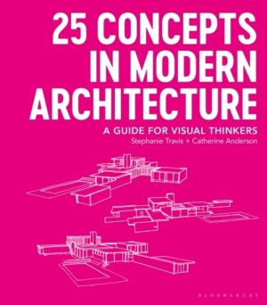 25 Concepts in Modern Architecture - A Guide for Visual Thinkers