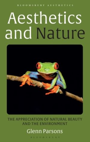 Aesthetics and Nature - The Appreciation of Natural Beauty and the Environm