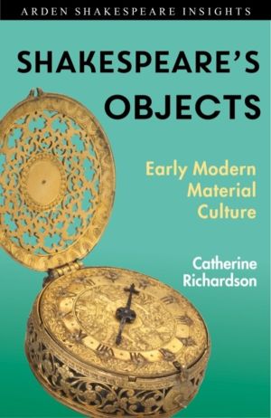 Shakespeare's Objects - Early Modern Material Culture