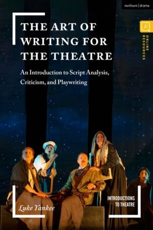 Art of Writing for the Theatre - An Introduction to Script Analysis, Critic
