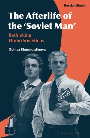 Afterlife of the ÔÇÿSoviet ManÔÇÖ - Rethinking Homo Sovieticus