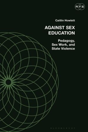 Against Sex Education - Pedagogy, Sex Work, and State Violence