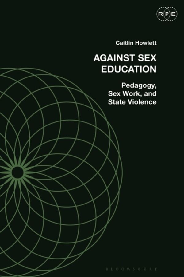 Against Sex Education - Pedagogy, Sex Work, and State Violence