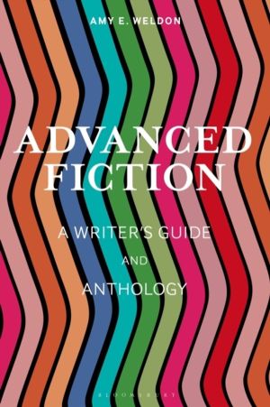 Advanced Fiction - A Writer's Guide and Anthology