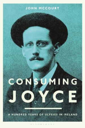 Consuming Joyce - 100 Years of Ulysses in Ireland