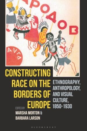 Constructing Race on the Borders of Europe - Ethnography, Anthropology, and