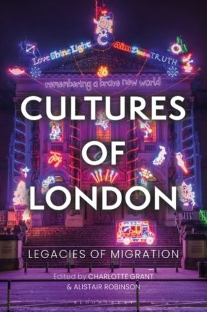 Cultures of London - Legacies of Migration
