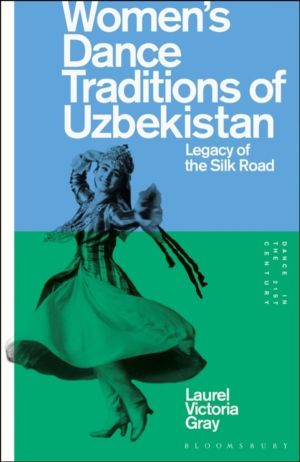 WomenÔÇÖs Dance Traditions of Uzbekistan - Legacy of the Silk Road