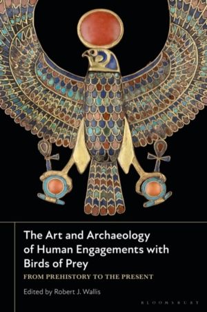 Art and Archaeology of Human Engagements with Birds of Prey - From Prehisto
