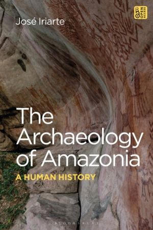 Archaeology of Amazonia - A Human History