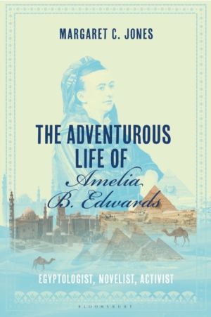 Adventurous Life of Amelia B. Edwards - Egyptologist, Novelist, Activist