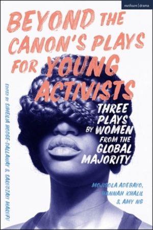 Beyond The CanonÔÇÖs Plays for Young Activists - Three Plays by Women from