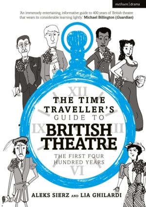 Time Traveller's Guide to British Theatre - The First Four Hundred Years
