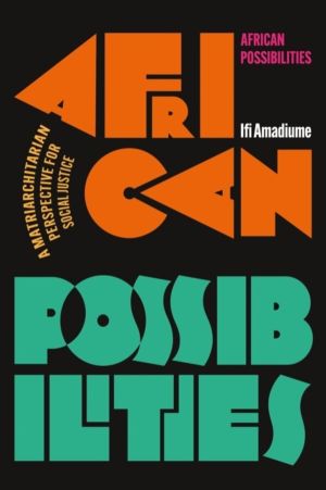 African Possibilities - A Matriarchitarian Perspective for Social Justice