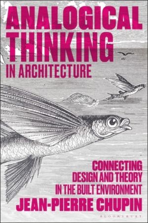 Analogical Thinking in Architecture - Connecting Design and Theory in the B