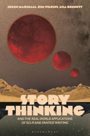Story Thinking and the Real-world Applications of Sci-Fi and Fantasy Writin