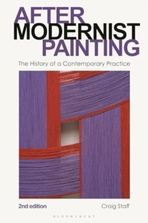 After Modernist Painting - The History of a Contemporary Practice