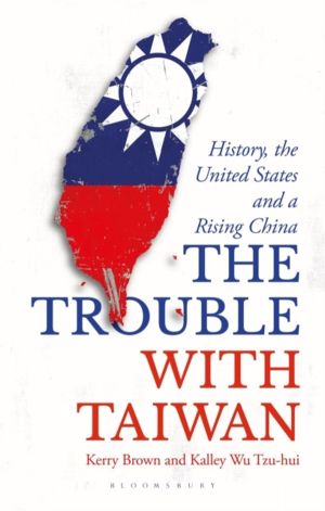 Trouble with Taiwan - History, the United States and a Rising China