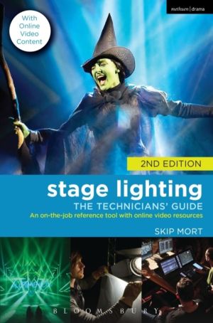 Stage Lighting: The Technicians' Guide - An On-the-job Reference Tool with