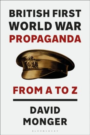 British First World War Propaganda - From A to Z