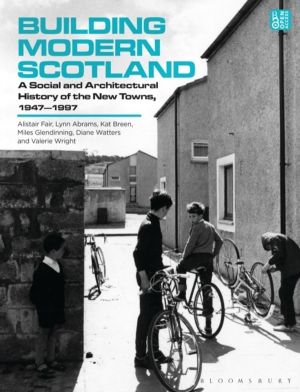 Building Modern Scotland - A Social and Architectural History of the New To