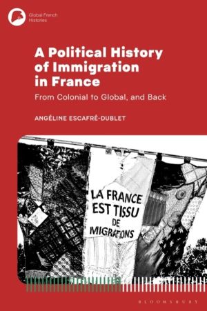 Political History of Immigration in France - From Colonial to Global, and B