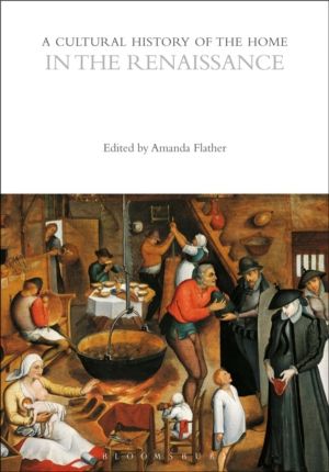 Cultural History of the Home in the Renaissance