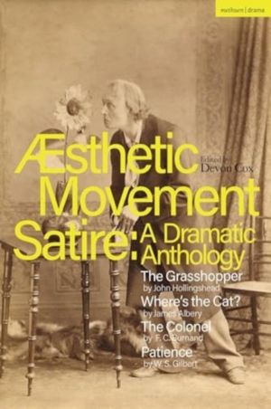 Aesthetic Movement Satire: A Dramatic Anthology - The Grasshopper; WhereÔÇÖ