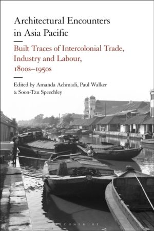 Architectural Encounters in Asia Pacific - Built Traces of Intercolonial Tr