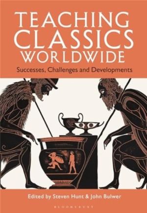 Teaching Classics Worldwide - Successes, Challenges and Developments