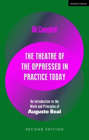 Theatre of the Oppressed in Practice Today - An Introduction to the Work an