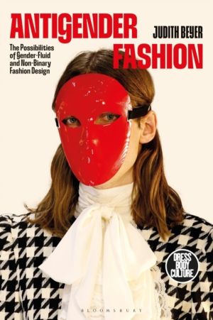 Antigender Fashion - The Possibilities of Gender-Fluid and Non-Binary Fashi
