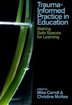 Trauma-Informed Practice in Education - Making Safe Spaces for Learning