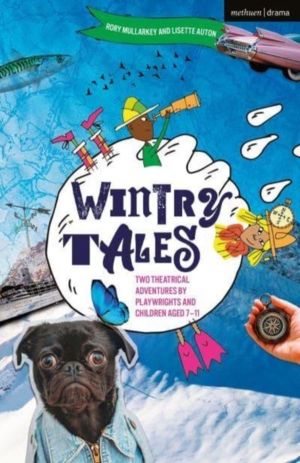 Wintry Tales - Two Theatrical Adventures by Playwrights and Children aged 7