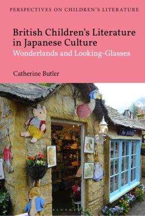 British Children's Literature in Japanese Culture - Wonderlands and Looking