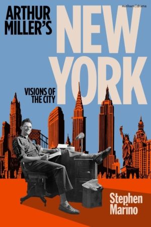 Arthur MillerÔÇÖs New York - Visions of the City