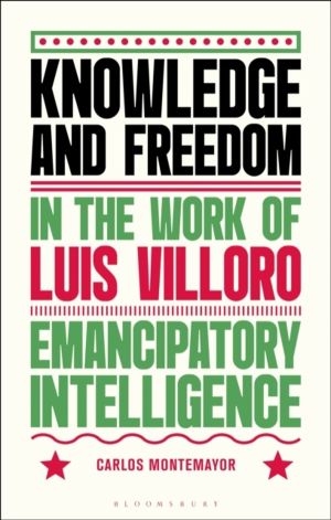 Knowledge and Freedom in the Work of Luis Villoro - Emancipatory Intelligen